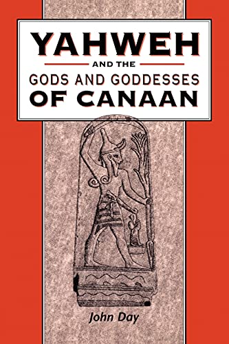 Yahweh and the Gods and Goddesses of Canaan (The Library of Hebrew Bible/old Testament Studies, 265)