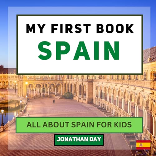 My First Book - Spain: All About Spain For Kids (My First Book - World Edition, Band 7)