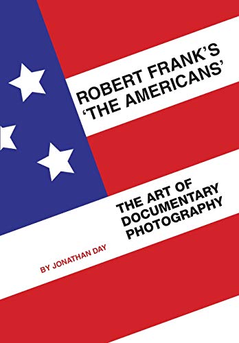 Robert Frank's 'The Americans': The Art of Documentary Photography Robert Frank's 'The Americans': The Art of Documentary Photography von Intellect (UK)