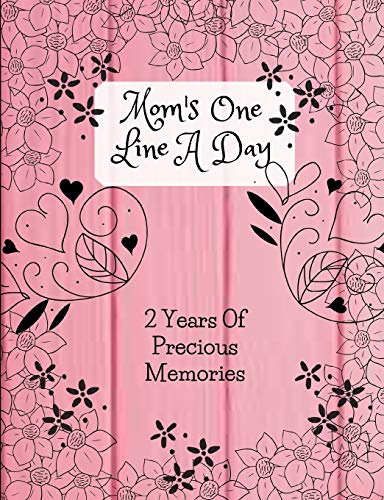 Moms One Line A Day - Two Years Of Precious Memories: A Two Year Memory Book(New Mom Memory Book,Memory Journal For Moms,New Mom Gift Ideas) von Independently published