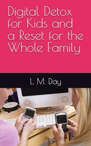 Digital Detox for Kids and a Reset for the Whole Family