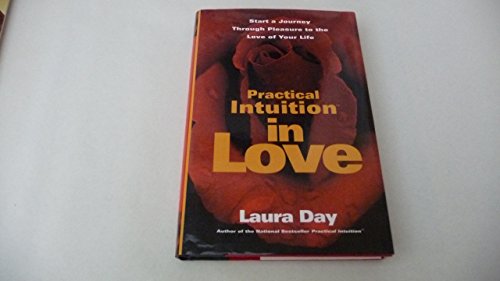 Practical Intuition in Love: Start a Journey Through Pleasure to the Love of Your Life
