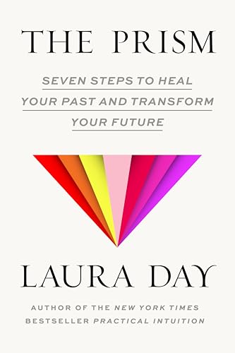 The Prism: Seven Steps to Heal Your Past and Transform Your Future von Spiegel & Grau