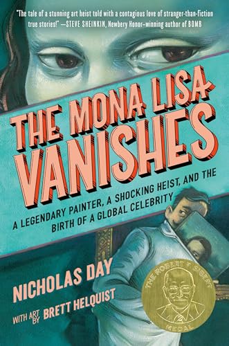 The Mona Lisa Vanishes: A Legendary Painter, a Shocking Heist, and the Birth of a Global Celebrity