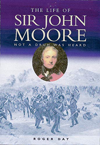 The Life of Sir John Moore: Not a Drum Was Heard