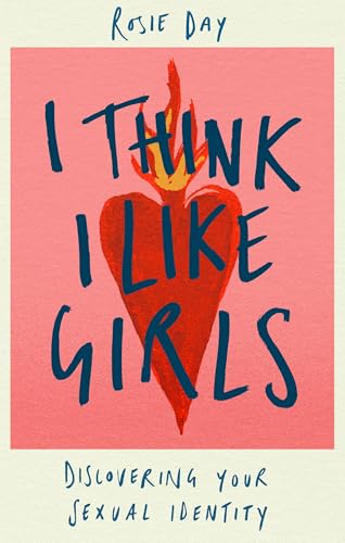 I Think I Like Girls: Discovering Your Sexual Identity von Piatkus