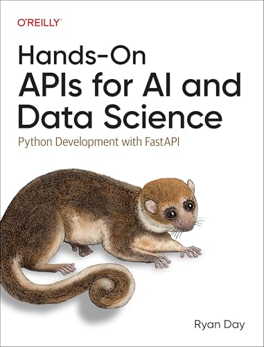 Hands-On APIs for AI and Data Science: Python Development with Fastapi von O'Reilly Media