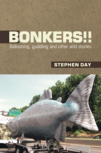 Bonkers!!: Ballooning, Guddling and Other Wild Stories von Lulu Press, Inc.