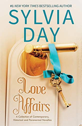 Love Affairs: A Collection of Contemporary, Historical and Paranormal Novellas Love Affairs: A Collection of Contemporary, Historical and Paranormal Novellas von Sylvia Day