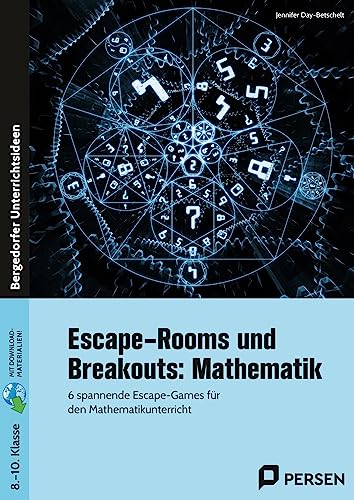Escape-Rooms und Breakouts: Mathematik 8-10 Klasse: 6 spannende Escape-Games für den Mathematikunterricht