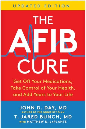 The AFib Cure, Updated Edition: Get Off Your Medications, Take Control of Your Health, and Add Years to Your Life The AFib Cure, Updated Edition: Get Off Your Medications, Take Control of Your Health, and Add Years to Your Life von BenBella Books