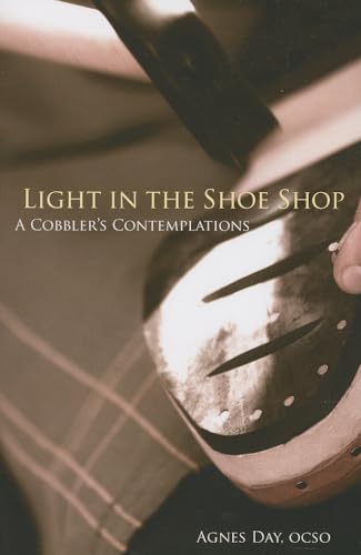 Light in the Shoe Shop: A Cobbler's Contemplations (Monastic Wisdom Series, Band 36) von Cistercian Publications