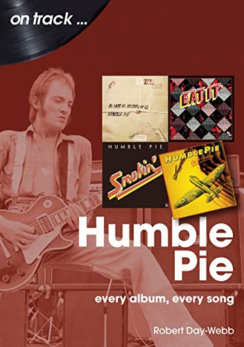 Humble Pie: Every Album, Every Song (On Track) von Sonicbond Publishing