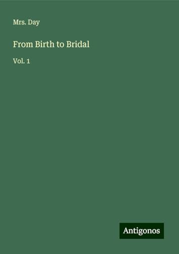 From Birth to Bridal: Vol. 1 von Antigonos Verlag