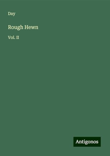 Rough Hewn: Vol. II von Antigonos Verlag