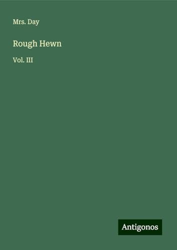 Rough Hewn: Vol. III von Antigonos Verlag