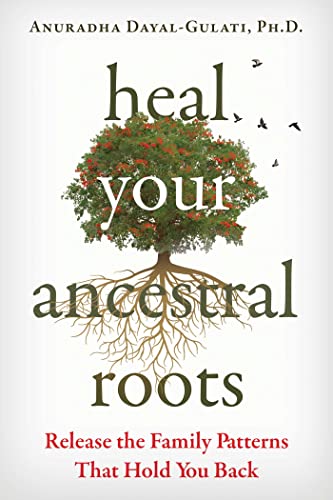 Heal Your Ancestral Roots: Release the Family Patterns That Hold You Back von Findhorn Press