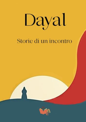DAYAL: Storie di un incontro DAYAL: Storie di un incontro von Atile edizioni