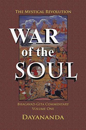 War of the Soul: The Mystical Revolution (Bhagavad-Gita Commentary, Band 1) von Dayananda Media