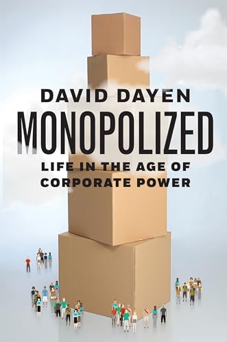 Monopolized: Life in the Age of Corporate Power von The New Press