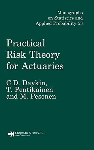 Practical Risk Theory for Actuaries (Monographs on Statistics & Applied Probability, Band 53)