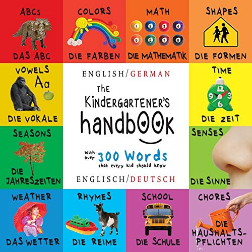 The Kindergartener's Handbook: Bilingual (English / German) (Englisch / Deutsch) ABC's, Vowels, Math, Shapes, Colors, Time, Senses, Rhymes, Science, ... Early Readers: Children's Learning Books von Engage Books