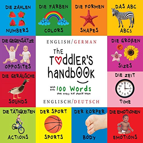 The Toddler's Handbook: Bilingual (English / German) (Englisch / Deutsch) Numbers, Colors, Shapes, Sizes, ABC Animals, Opposites, and Sounds, with over 100 Words that every Kid should Know von Engage Books