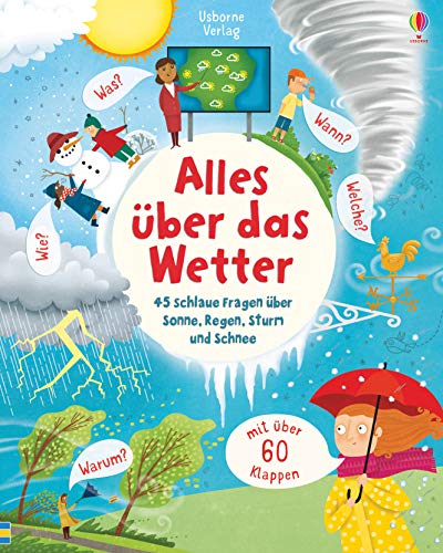 Alles über das Wetter: 45 schlaue Fragen über Sonne, Regen, Sturm und Schnee (Schlaue Fragen und Antworten)