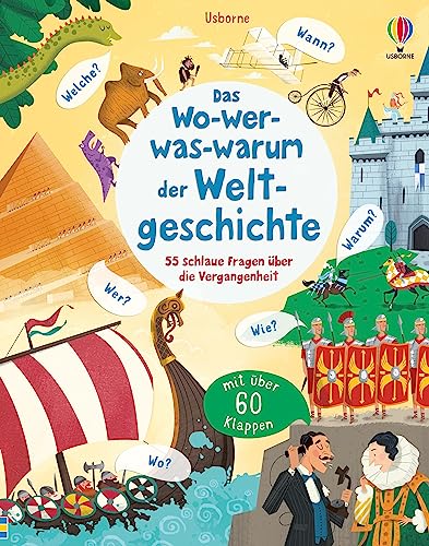 Das Wo-wer-was-warum der Weltgeschichte: 55 schlaue Fragen über die Vergangenheit – ab 4 Jahren (Schlaue Fragen und Antworten) von Usborne Publishing