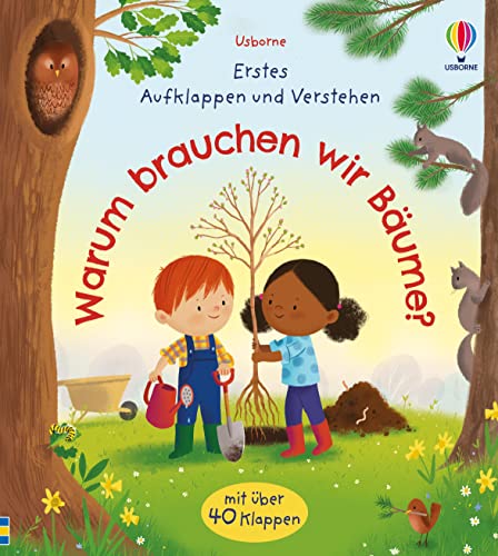 Erstes Aufklappen und Verstehen: Warum brauchen wir Bäume?: mit über 40 Klappen (Erstes-Aufklappen-und-Verstehen-Reihe) von Usborne