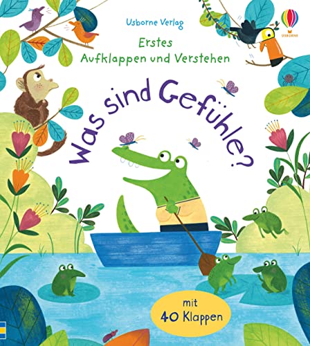 Erstes Aufklappen und Verstehen: Was sind Gefühle?: Mit 40 Klappen (Erstes-Aufklappen-und-Verstehen-Reihe)