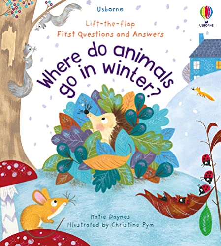 First Questions and Answers: Where Do Animals Go in Winter? (First Questions & Answers) von Usborne