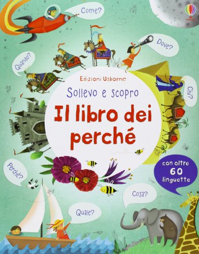 Il libro dei perché (Sollevo e scopro. I libri dei perché)