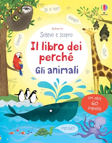 Il libro dei perché. Gli animali. Sollevo e scopro (Sollevo e scopro. I libri dei perché) von Usborne Publishing