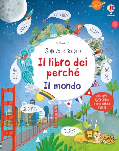 Il mondo. Sollevo e scopro. I lbri dei perché (Sollevo e scopro. I libri dei perché)