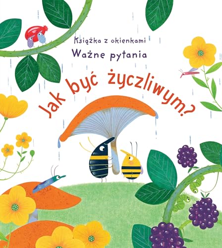 Jak być życzliwym? Książka z okienkami. Ważne pytania Jak być życzliwym? Książka z okienkami. Ważne pytania