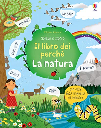 La natura. Il libro dei perché (Sollevo e scopro. I libri dei perché)