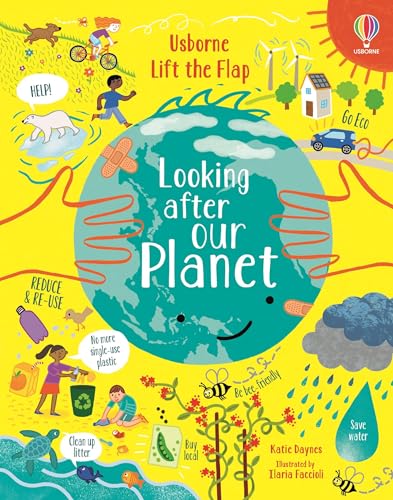 Lift-the-Flap Looking After Our Planet: 1 Lift-the-Flap Looking After Our Planet: 1