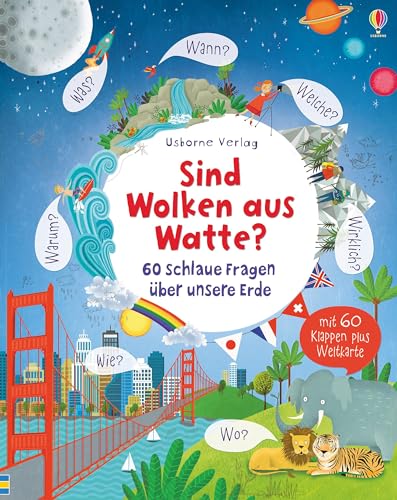 Sind Wolken aus Watte?: 60 schlaue Fragen über unsere Erde (Schlaue Fragen und Antworten)