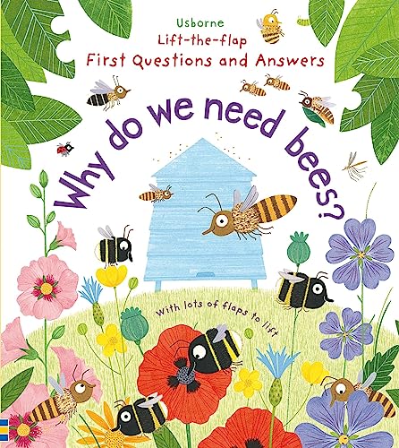 Why Do We Need Bees? (Lift-the-Flap First Questions and Answers): 1