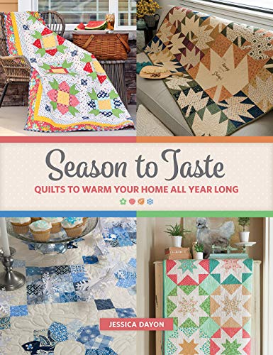 Season to Taste: Quilts to Warm Your Home All Year Long von That Patchwork Place