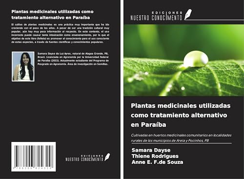 Plantas medicinales utilizadas como tratamiento alternativo en Paraíba: Cultivadas en huertos medicinales comunitarios en localidades rurales de los municipios de Areia y Pocinhos, PB von Ediciones Nuestro Conocimiento