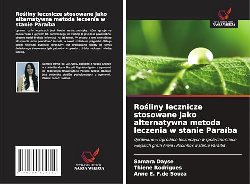 Ro¿liny lecznicze stosowane jako alternatywna metoda leczenia w stanie Paraíba: Uprawiane w ogrodach leczniczych w spo¿eczno¿ciach wiejskich gmin Areia i Pocinhos w stanie Paraíba von Wydawnictwo Nasza Wiedza