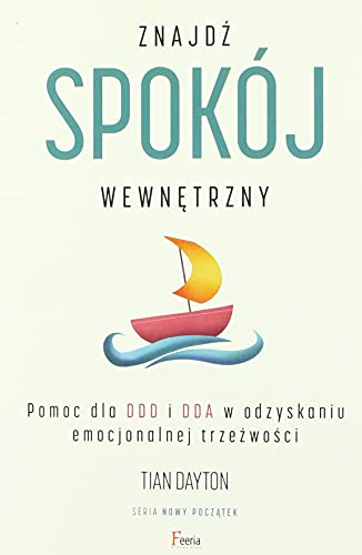 Znajdź spokój wewnętrzny: Pomoc dla DDD i DDA w odzyskaniu emocjonalnej trzeźwości von Feeria