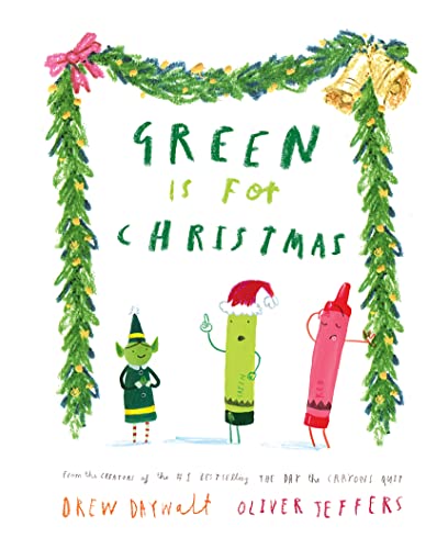 Green is for Christmas: From the creators of the #1 bestselling The Day the Crayons Quit