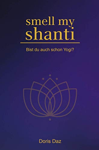 Smell my Shanti: Bist du auch schon Yogi? von Neopubli GmbH