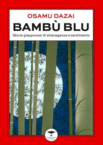 Bambù blu. Storie giapponesi di stravaganza e sentimento Bambù blu. Storie giapponesi di stravaganza e sentimento von Idrovolante Edizioni