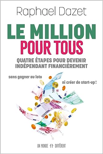 Le million pour tous: Quatre étapes pour devenir indépendant financièrement von MONDE DIFFERENT