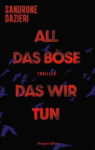 All das Böse, das wir tun: Thriller | Dunkle Geheimnisse und Verbrechen: Ein Blick hinter die Kulissen der Justiz | Fesselnder Politthriller über die Abgründe der menschlichen Natur