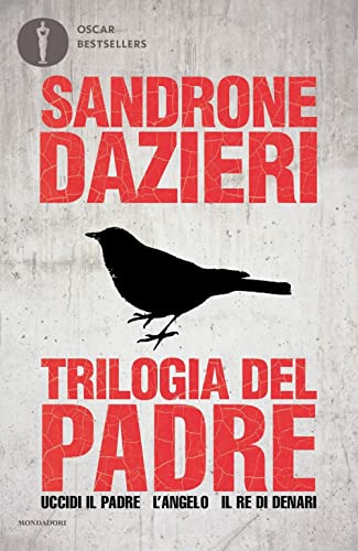 Trilogia del Padre: Uccidi il padre-L'angelo-Il re di denari (Oscar bestsellers)